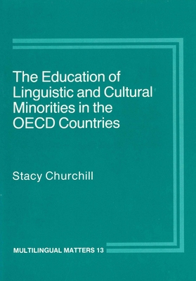 The Education of Linguistic and Cultural Minorities in the OECD Countries (Multilingual Matters #13) By Stacey Churchill Cover Image