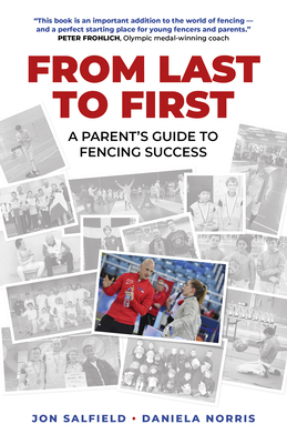 From Last to First: A Parent's Guide to Fencing Success Cover Image