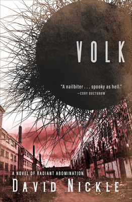 Volk: A Novel of Radiant Abomination By David Nickle Cover Image