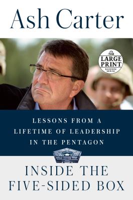 Inside the Five-Sided Box: Lessons from a Lifetime of Leadership in the Pentagon