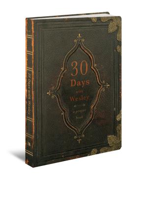 30 Days with Wesley: A Prayer Book By Richard Buckner (Editor) Cover Image