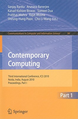Contemporary Computing: Third International Conference, Ic3 2010, Noida, India, August 9-11, 2010. Proceedings, Part I (Communications in Computer and Information Science #94) Cover Image