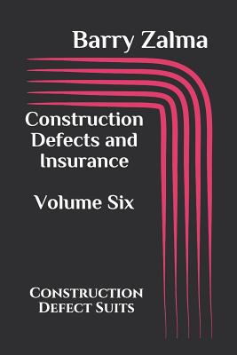 Construction Defects and Insurance Volume Six: Construction Defect Suits Cover Image