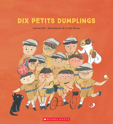 Dix Petits Dumplings By Larissa Fan, Cindy Wume (Illustrator) Cover Image