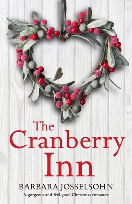 The Cranberry Inn: A gorgeous and feel good Christmas romance By Barbara Josselsohn Cover Image