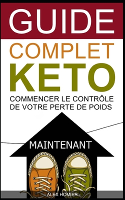 Guide complet Keto: Commencer le contrôle de votre perte de poids maintenant Cover Image