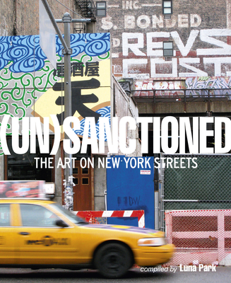Unsanctioned: The Art on New York Streets Cover Image