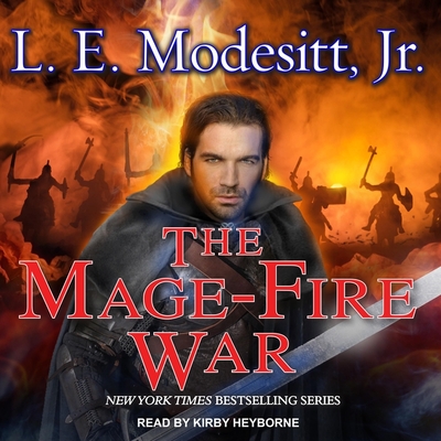 The Mage-Fire War (Saga of Recluce #21) By L. E. Modesitt, Kirby Heyborne (Read by) Cover Image