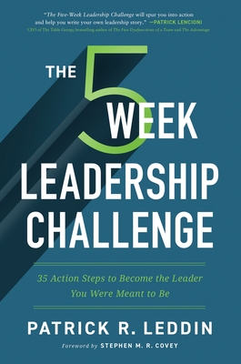 The 5 Week Leadership Challenge: Thirty-Five Action Steps to Becoming the Leader You Were Meant to Be Cover Image