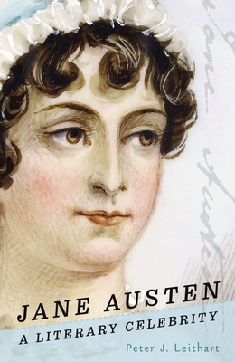 Jane Austen: A Literary Celebrity By Peter J. Leithart Cover Image