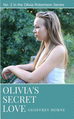 Olivia's Secret Love: (Olivia Robertson series Book 2) By Geoffrey Horne, Claudia Horne (Cover Design by) Cover Image