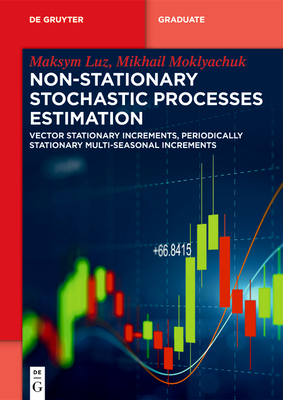 Non-Stationary Stochastic Processes Estimation: Vector Stationary Increments, Periodically Stationary Multi-Seasonal Increments (de Gruyter Textbook)