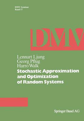 Stochastic Approximation and Optimization of Random Systems (Oberwolfach Seminars #17)