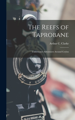 The Reefs of Taprobane; Underwater Adventures Around Ceylon By Arthur C. (Arthur Charles) 1. Clarke (Created by) Cover Image