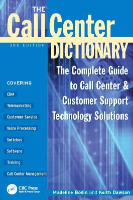 The Call Center Dictionary: The Complete Guide to Call Center and Customer Support Technology Solutions By Madeline Bodin Cover Image