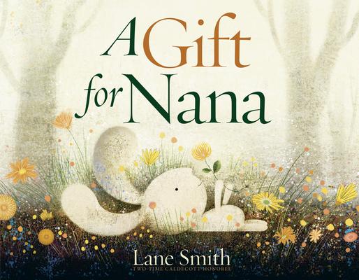 A Gift for Nana By Lane Smith Cover Image