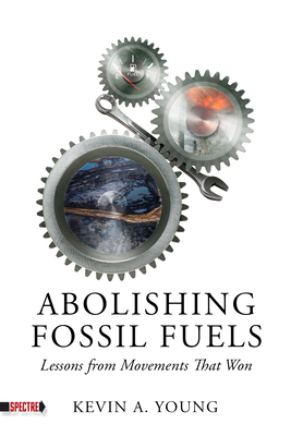 Abolishing Fossil Fuels: Lessons from Movements That Won (Spectre)
