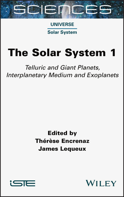 The Solar System 1: Telluric and Giant Planets, Interplanetary Medium and Exoplanets By Therese Encrenaz (Editor), James Lequeux (Editor) Cover Image