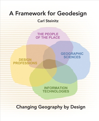 A Framework for Geodesign: Changing Geography by Design By Carl Steinitz Cover Image