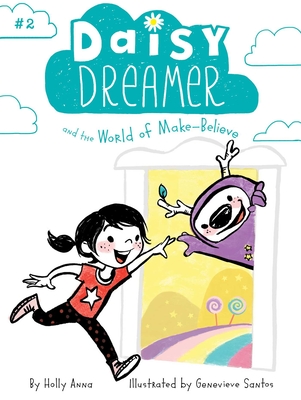 Daisy Dreamer and the World of Make-Believe By Holly Anna, Genevieve Santos (Illustrator) Cover Image