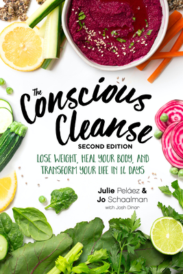 The Conscious Cleanse, Second Edition: Lose Weight, Heal Your Body, and Transform Your Life in 14 Days Cover Image