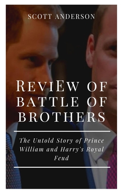 Review of Battle of Brothers: The Untold Story of Prince William and Harry's Royal Feud Review of Battle of Brothers: The Untold Story of Prince William and Harry's Royal Feud cover