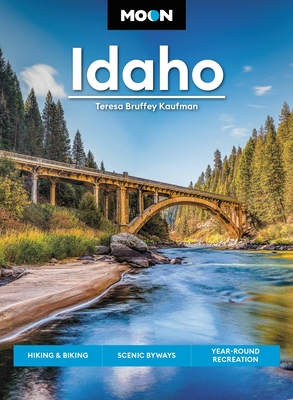 Moon Idaho: Hiking & Biking, Scenic Byways, Year-Round Recreation (Travel Guide) Cover Image