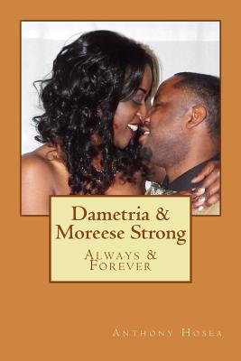 Dametria & Moreese Strong: Always & Forever By Anthony Hosea Cover Image