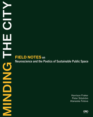 Minding the City: Field Notes on Neuroscience and the Poetics of Sustainable Public Space