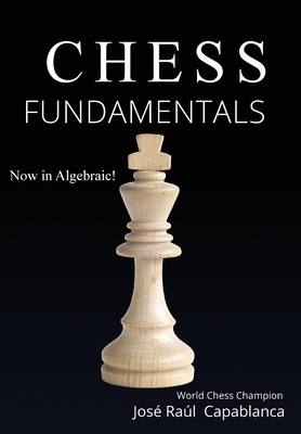 Chess Fundamentals - Jose Raul Capablanca