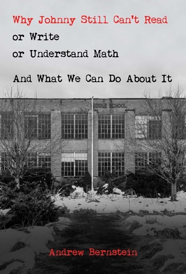 Why Johnny Still Can't Read or Write or Understand Math: And What We Can Do About It Cover Image
