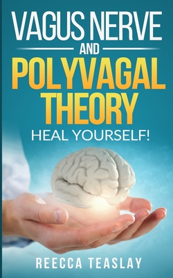 Vagus Nerve and Polyvagal Theory: HEAL YOUSELF. Self Help exercises for anxiety, depression, trauma, inflamation, emotional stress etc. Cover Image