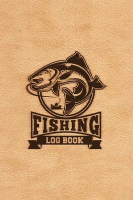 Fishing Log Book: It's A Perfect Fishing Log book To Track Your Fishing  Trips, Professionally designed to include everything you need Fo  (Paperback)