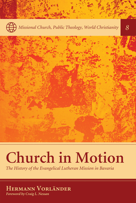 Church in Motion (Missional Church #8) By Hermann Vorlaender, Craig L. Nessan (Foreword by) Cover Image