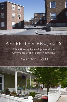After the Projects: Public Housing Redevelopment and the Governance of the Poorest Americans