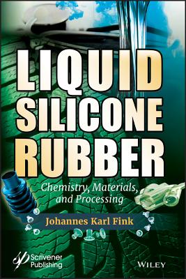 Liquid Silicone Rubber: Chemistry, Materials, and Processing Cover Image
