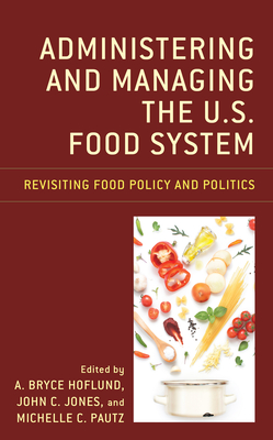 Administering and Managing the U.S. Food System: Revisiting Food Policy and Politics Cover Image