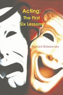 Acting: The First Six Lessons By Richard Boleslavsky Cover Image