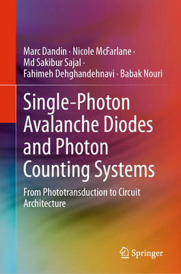 Single-Photon Avalanche Diodes and Photon Counting Systems: From Phototransduction to Circuit Architecture Cover Image