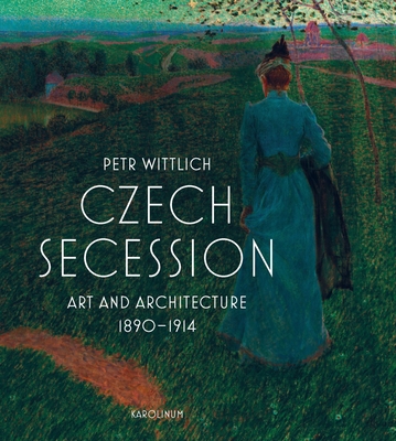 Czech Secession: Art and Architecture 1890–1914 Cover Image