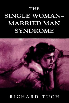 The Single Woman-Married Man Syndrome By Richard Tuch Cover Image