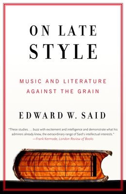 On Late Style: Music and Literature Against the Grain Cover Image