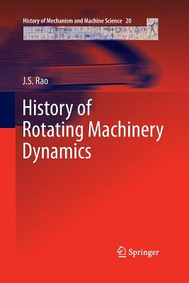 History of Rotating Machinery Dynamics (History of Mechanism and Machine Science #20) Cover Image
