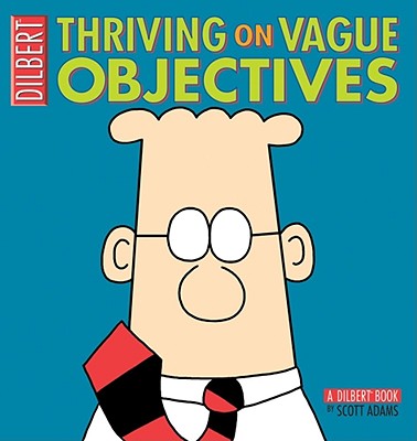 Thriving on Vague Objectives: A Dilbert Book (Dilbert Book Collections Graphi) By Scott Adams Cover Image