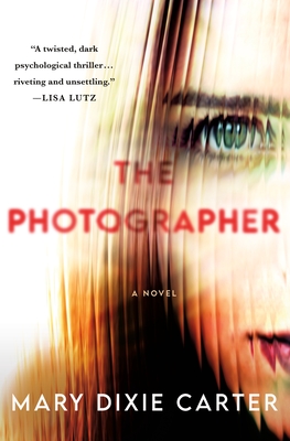 The Photographer: A Novel By Mary Dixie Carter Cover Image