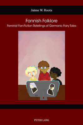 Fannish Folklore: Feminist Fan-Fiction Retellings of Germanic Fairy Tales (German Studies in America #77) Cover Image