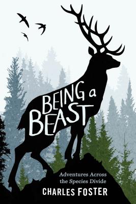 Being a Beast: Adventures Across the Species Divide Cover Image