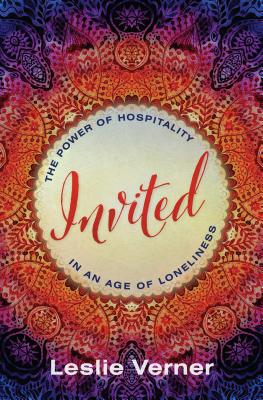 Invited: The Power of Hospitality in an Age of Loneliness By Leslie Verner Cover Image
