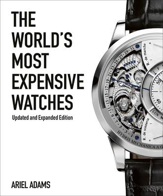 The World's Most Expensive Watches By Ariel Adams Cover Image