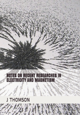 Notes on Recent Researches in Electricity and Magnetism Cover Image
